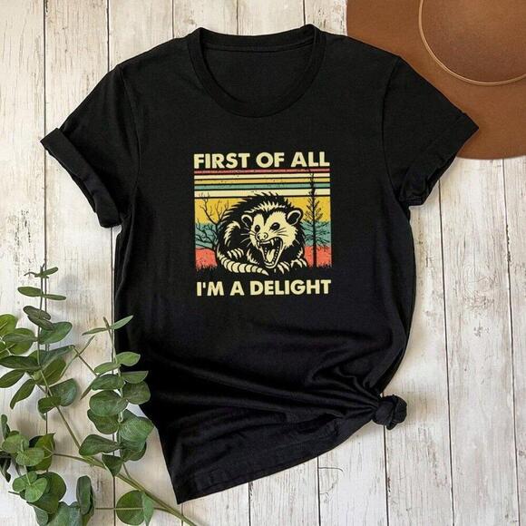 Other - First Of All I_M A Delight Shirt, Sarcastic Angry Opossum Lover Shirt Possum